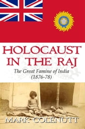 Holocaust in The Raj - The Great Famine of India (1876-78)