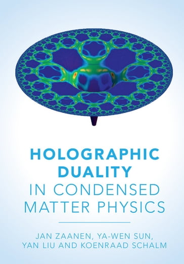 Holographic Duality in Condensed Matter Physics - Jan Zaanen - Koenraad Schalm - Ya-Wen Sun - Yan Liu