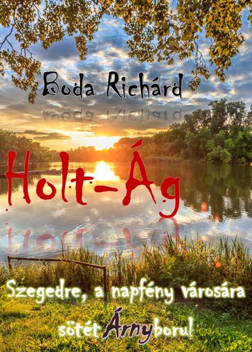 Holt-Ág - Boda Richárd