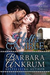 Holt s Gamble (Wild Western Hearts Series, Book 1)