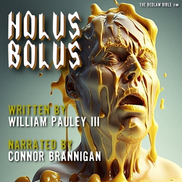 Holus Bolus - William Pauley III