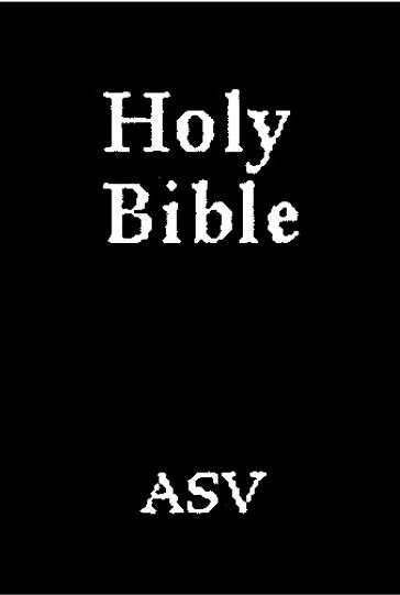 Holy Bible, ASV - American Standard Version - Bible