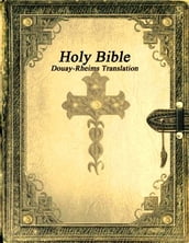 Holy Bible- Douay Rheims Translation