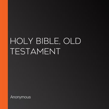 Holy Bible, Old Testament - Anonymous