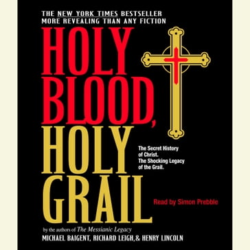 Holy Blood, Holy Grail - Michael Baigent - Richard Leigh - Henry Lincoln
