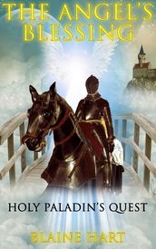 Holy Paladin s Quest: The Angel s Blessing: Book One