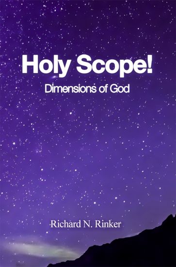 Holy Scope! Dimensions of God - Richard N. Rinker