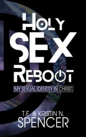 Holy Sex Reboot: My Sexual Identity in Christ