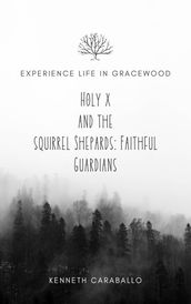Holy X and The Squirrel Shepards: Faithful Guardians