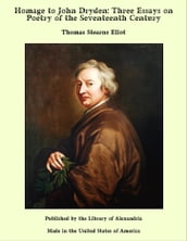 Homage to John Dryden: Three Essays on Poetry of the Seventeenth Century