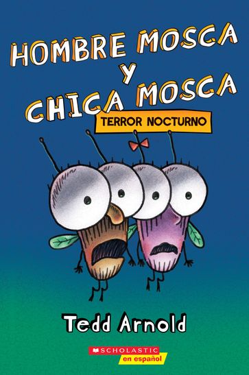 Hombre Mosca y Chica Mosca: Terror nocturno (Fly Guy and Fly Girl: Night Fright) - Tedd Arnold