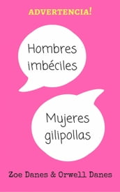 Hombres imbéciles, mujeres gilipollas