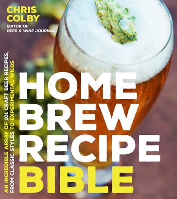 Home Brew Recipe Bible - Chris Colby