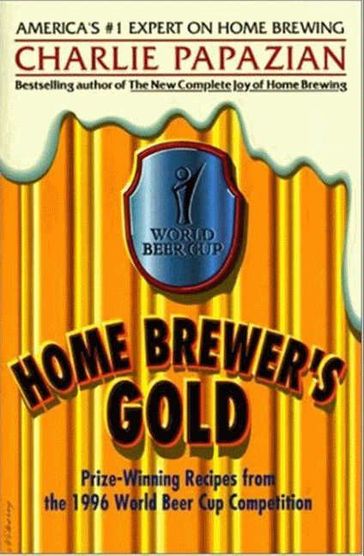 Home Brewer's Gold - Charlie Papazian