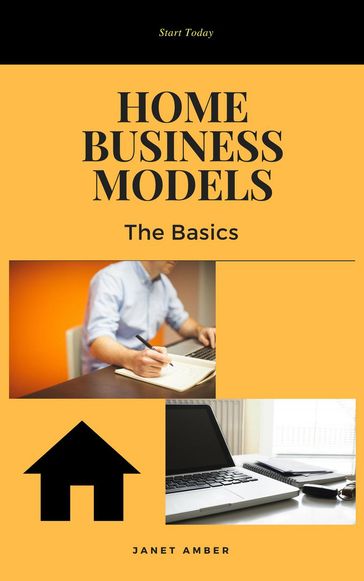 Home Business Models: The Basics - Janet Amber