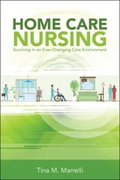 Home Care Nursing: Surviving in an Ever-Changing Care Environment