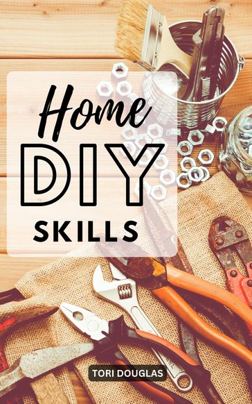 Home DIY Skills - Tori Douglas