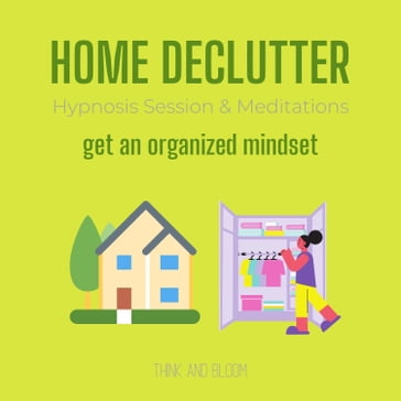 Home Declutter Hypnosis Session & Meditations Get an organized mindset - ThinkAndBloom