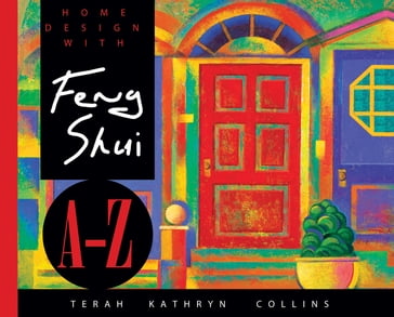 Home Design With Feng Shui A-Z - Terah Kathryn Collins