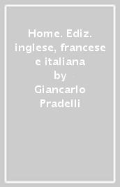 Home. Ediz. inglese, francese e italiana