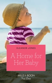 A Home For Her Baby (Mills & Boon True Love)