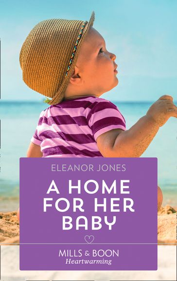 A Home For Her Baby (Mills & Boon Heartwarming) (Songs of the Sea, Book 3) - Eleanor Jones