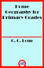 Home Geography for Primary Grades (Illustrated)