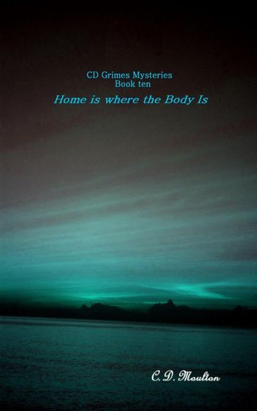 Home Is Where the Body Is - C. D. Moulton