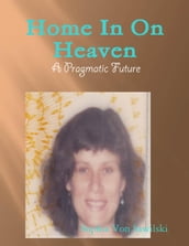 Home In On Heaven - A Pragmatic Future