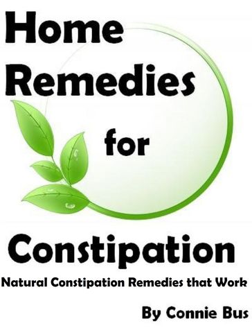 Home Remedies for Constipation: Natural Constipation Remedies that Work - Connie Bus