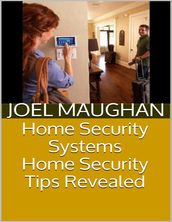 Home Security Systems: Home Security Tips Revealed