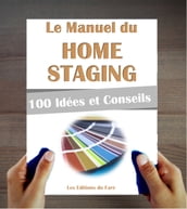 Home Staging : 100 astuces et idées pour réussir. Vendre plus cher, louer mieux.