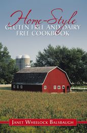 Home-Style Gluten Free and Dairy Free Cookbook