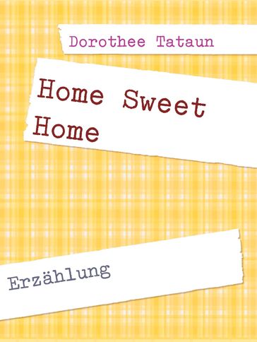 Home Sweet Home - Dorothee Tataun