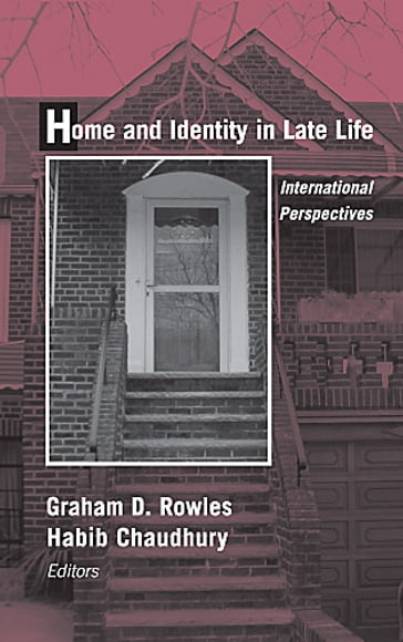 Home and Identity in Late Life - PhD Graham D. Rowles