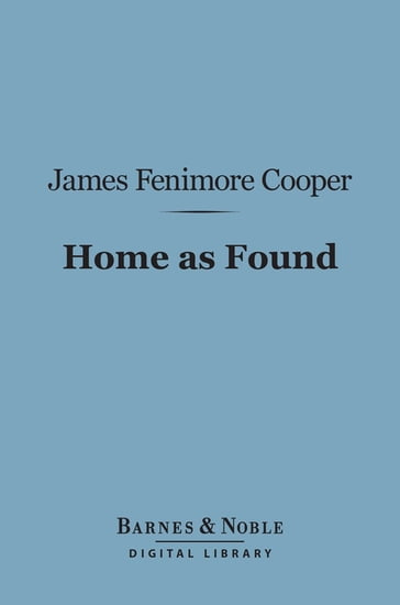 Home as Found (Barnes & Noble Digital Library) - James Fenimore Cooper