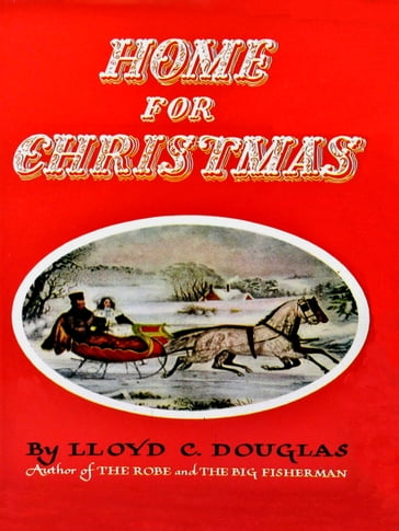 Home for Christmas - Lloyd C. Douglas