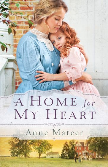 Home for My Heart, A - Anne Mateer
