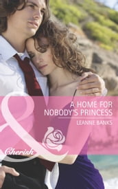 A Home for Nobody s Princess (Mills & Boon Cherish) (Royal Babies, Book 2)