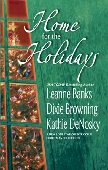 Home for the Holidays - Leanne Banks - Dixie Browning - Kathie DeNosky