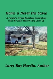 Home is Never the Same, A Family s Strong Spiritual Connection in the Place Where They Grew Up