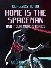 Home is the Spaceman and four more stories