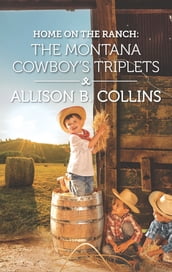 Home on the Ranch: The Montana Cowboy s Triplets