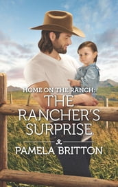 Home on the Ranch: The Rancher s Surprise