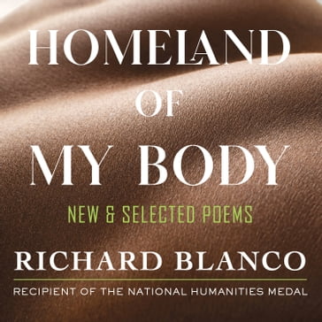 Homeland of My Body - Richard Blanco