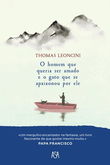 O Homem Que Queria Ser Amado e o Gato Que Se Apaixonou por Ele - Thomas Leoncini