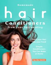 Homemade Hair Conditioners from your Surrounding: Treat your Hair like your Food  Simple Conditioners You Can Make at Home