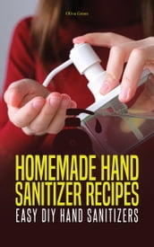Homemade Hand Sanitizer Recipes: Easy DIY Hand Sanitizers