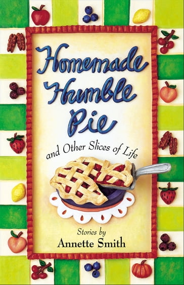 Homemade Humble Pie - Annette Smith