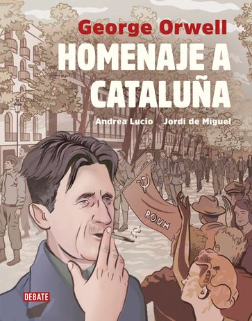 Homenaje a Cataluña (versión gráfica) - Andrea Lucio - Jordi De Miguel - Orwell George